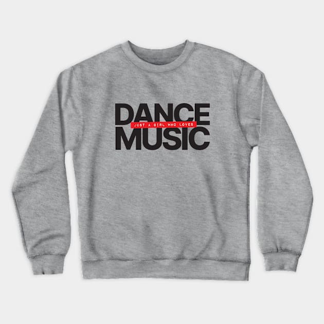 Just A Girl Who Loves House Music Crewneck Sweatshirt by Hixon House